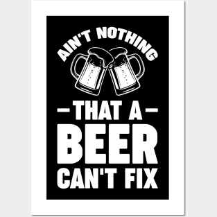 Ain't nothing that a beer can't fix - Funny Hilarious Meme Satire Simple Black and White Beer Lover Gifts Presents Quotes Sayings Posters and Art